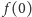  f (0) 