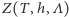 ) Z(T ,h,Λ 