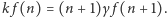 kf (n) = (n+ 1)γ f(n + 1).
