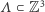 ⊂Z3 |Λ 