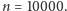 |n = 10000.