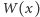 W(x) 