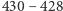 |430− 428 