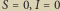 S 0,I 0 