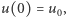 |u(0) = u , 0 