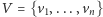 V = {v,...,v } 1 n 