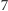 7 