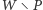 W∖ P