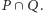 |P ∩Q.