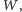 W,