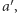 a ′, 
