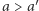  ′ a > a