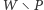 |W∖ P
