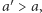 a′ > a,