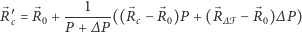  1 ⃗R′c = ⃗R0 +-------((⃗Rc− ⃗R0)P + (⃗R∆ℱ − ⃗R0)∆ P) P +∆ P 