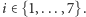 i∈ {1,...,7}. 