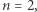 |n = 2,
