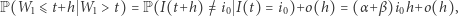 P(W1 ⩽ t+h W1 > t) = P(I(t+h) /= i0 I(t) = i0)+o(h) = (α+β )i0h+o(h), 