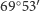 69○53′
