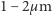 |1− 2µm 
