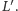  ′ |L.