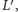|L′ ,