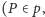 (P | ∈ p,