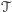 𝒯 