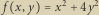 | f x,y x2 4y2 